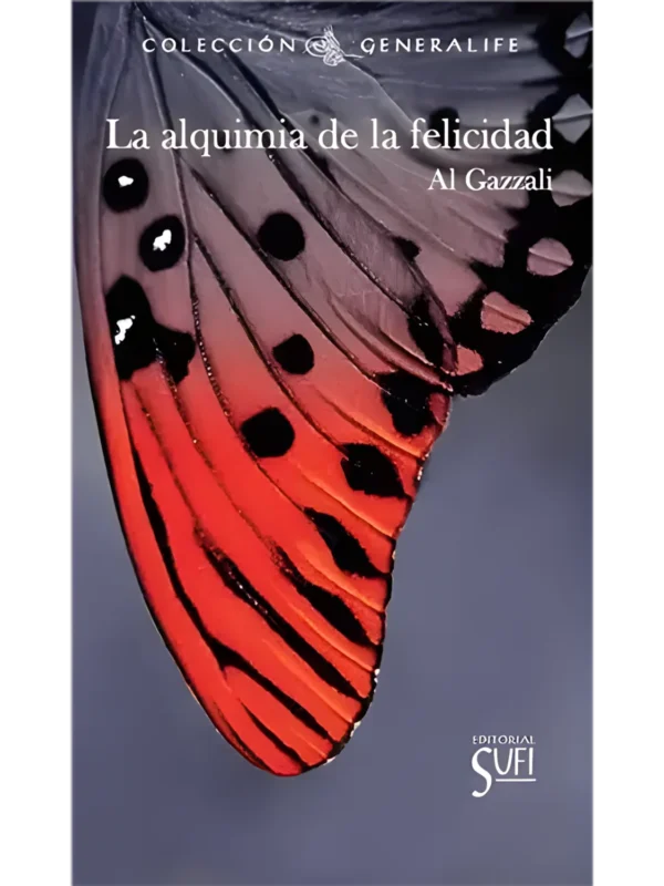 La alquimia de la felicidad – obra espiritual de Abu Hamid al-Ghazali sobre la purificación del alma