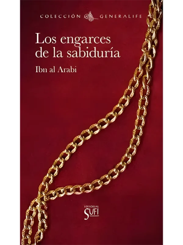 Los engarces de la sabiduría – Fusūs al-Hikam de Ibn Arabi, tratado sufí sobre sabiduría profética