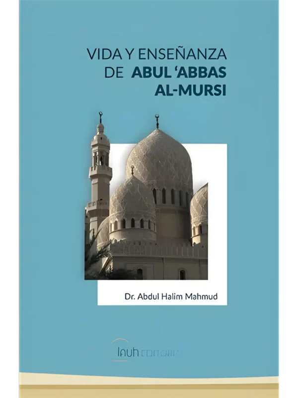 Vida y enseñanza de Abul Abbas al-Mursi – biografía de un maestro sufí andalusí