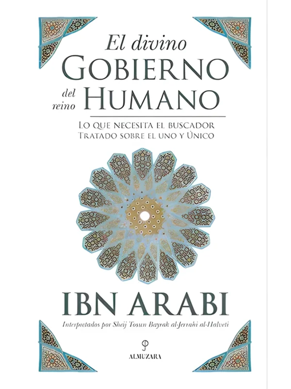 El divino gobierno del reino humano – tratado espiritual de Ibn Arabi