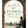 La luz que fuimos – Antonio Manuel - novela histórica