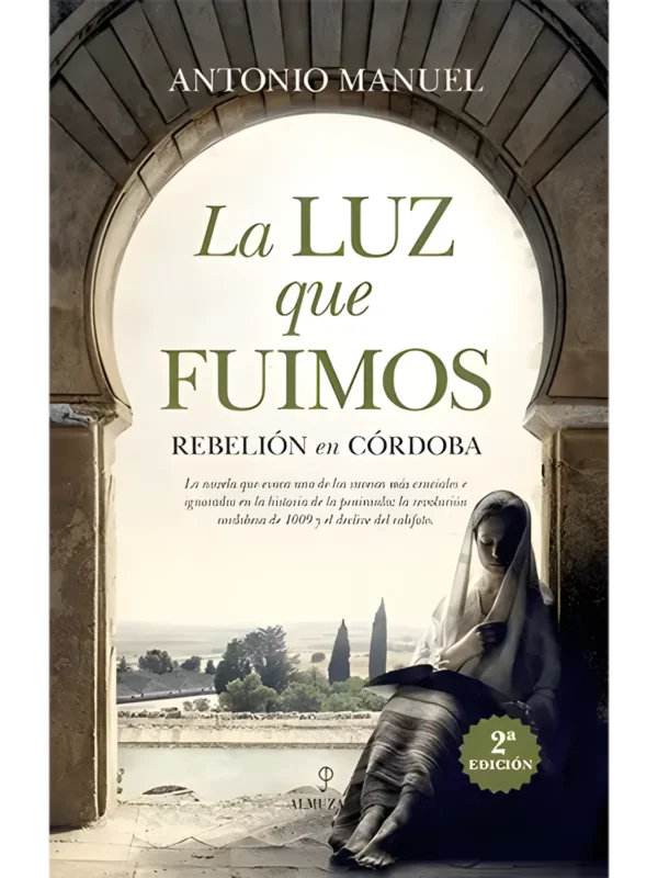 La luz que fuimos – Antonio Manuel - novela histórica