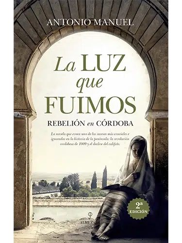 La luz que fuimos – Antonio Manuel - novela histórica