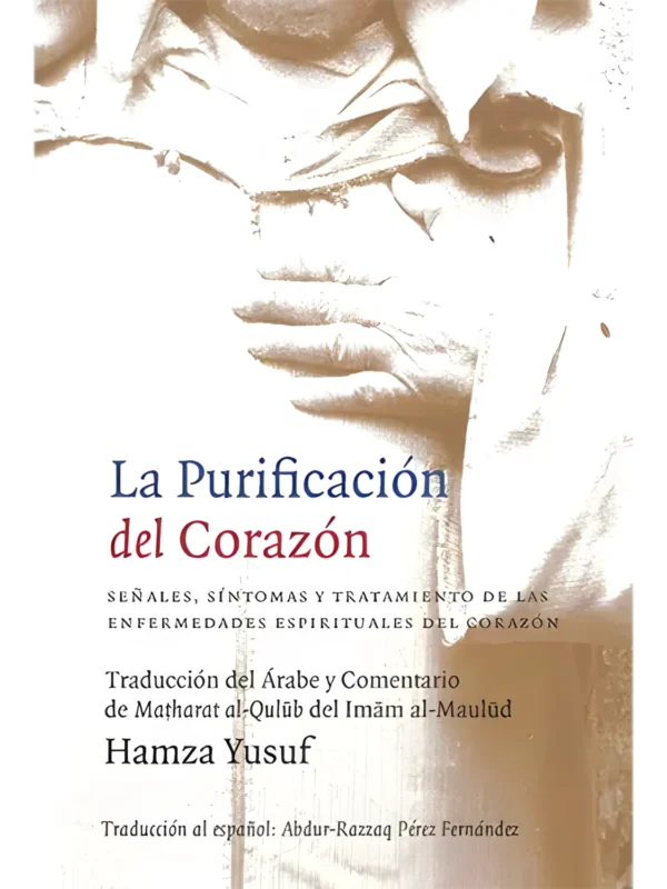 La purificación del corazón – obra de espiritualidad islámica sobre la limpieza interior