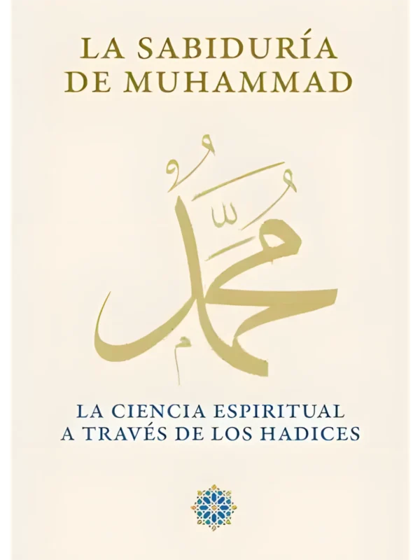 La sabiduría de Muhammad – recopilación de enseñanzas y dichos del profeta Muhammad ﷺ