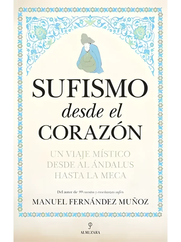 Sufismo desde el corazón – introducción práctica al sufismo