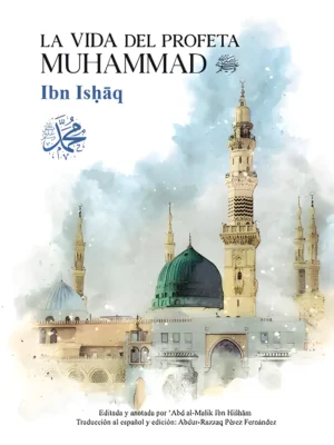 La vida del Profeta Muhammad ﷺ