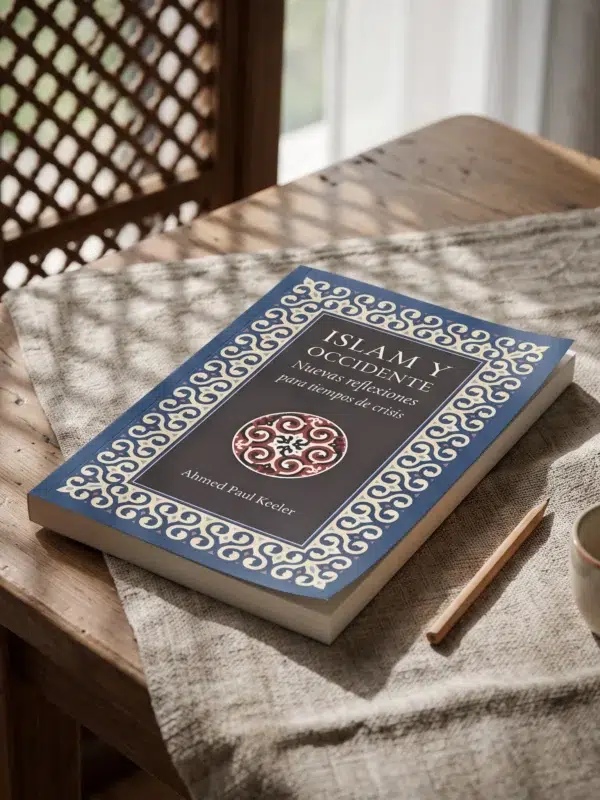 Islam y Occidente. Nuevas reflexiones para tiempos de crisis de Ahmed Paul Keeler, sobre una mesa de madera con la sombra de una celosía