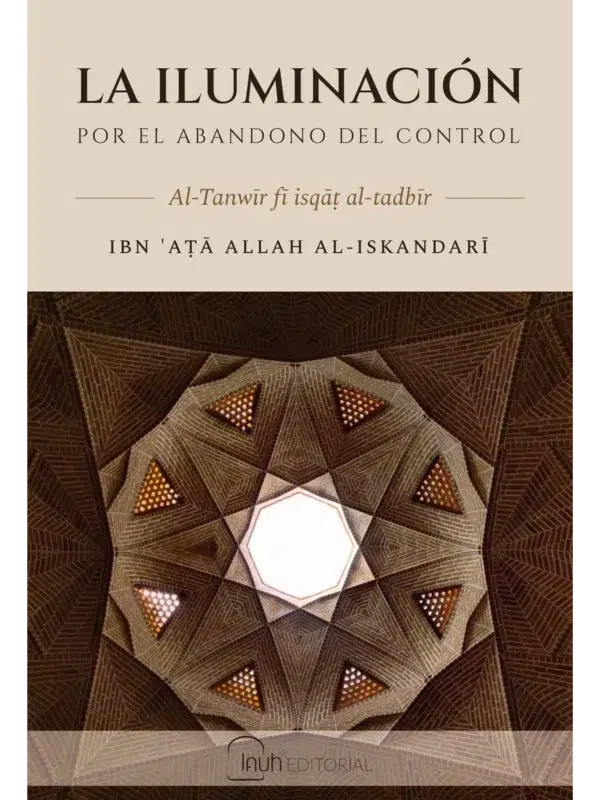 Portada de La iluminación por el abandono del control (al-Tanwīr fī isqāṭ al-tadbīr), de Ibn 'Aṭā Allah al-Iskandarī, segunda edición de Lauh Editorial