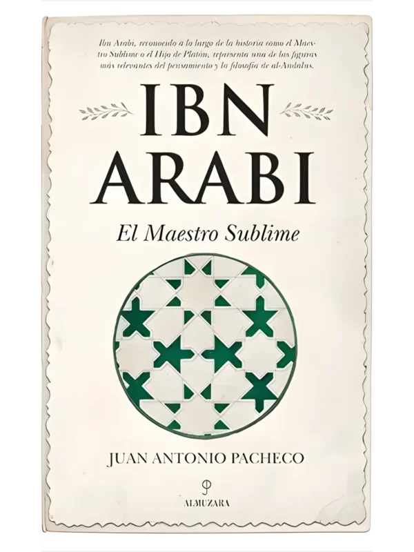 Ibn Arabi el maestro sublime – vida y enseñanzas de Ibn Arabi