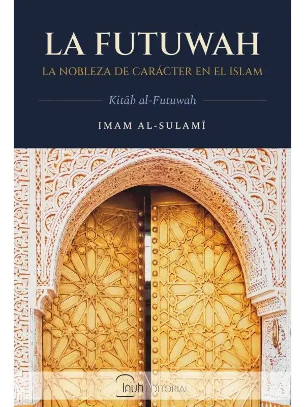 La Futuwah, la nobleza de carácter en el Islam – Imam Al-Sulami – segunda edición, portada