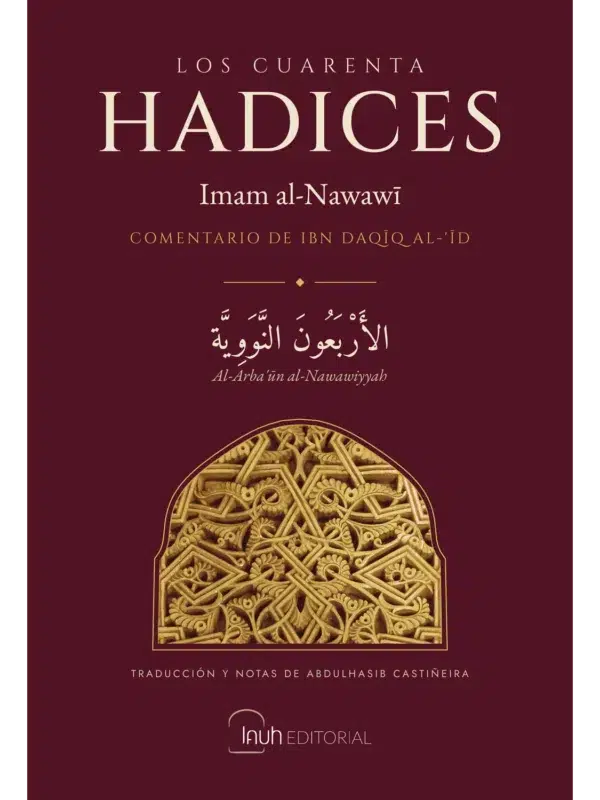 Portada de Los Cuarenta Hadices (al-Arba‘un al-Nawawiyyah), del Imam al-Nawawi, con el comentario de Ibn Daqiq al-‘Id, de Lauh Editorial